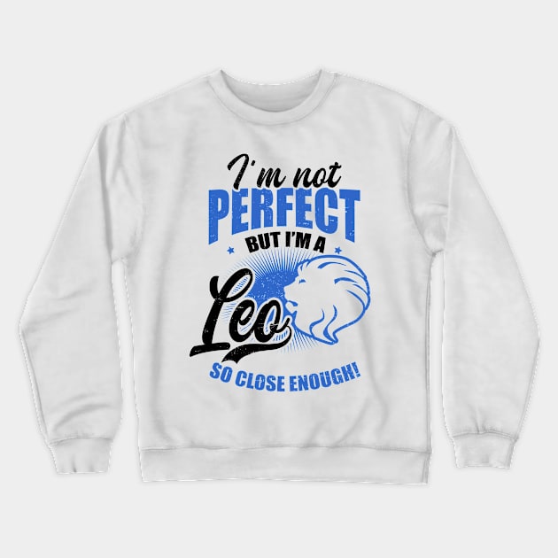 Leo Zodiac Shirt | I'm Not Perfect But I'm A Crewneck Sweatshirt by Gawkclothing